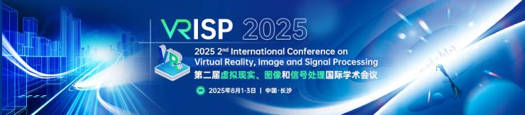 D:/1.hhm/2025年-8月份/VRISP 2025-8.1-3/1.設(shè)計(jì)資料/【建網(wǎng)設(shè)計(jì)提單】2025年8月1-3日-長(zhǎng)沙-VRISP前期宣傳設(shè)計(jì)需求表-林清怡(1) - 副本/【建網(wǎng)設(shè)計(jì)提單】2025年8月1-3日-長(zhǎng)沙-VRISP前期宣傳設(shè)計(jì)需求表-林清怡(1) - 副本/8月1-3日-長(zhǎng)沙-VRISP2025-會(huì)議云banner.png8月1-3日-長(zhǎng)沙-VRISP2025-會(huì)議云banner